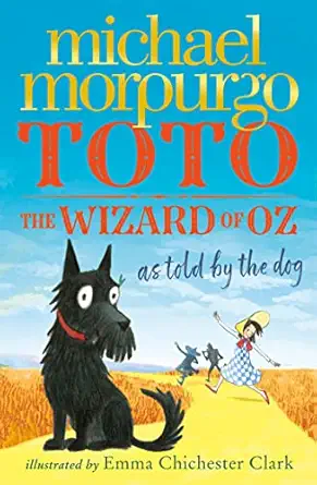 toto the wizard of oz as told by the dog 1st edition michael morpurgo ,emma chichester clark 0008548323,