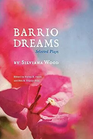 barrio dreams selected plays 1st edition silviana wood ,norma elia canta ,rita e urquijo ruiz 0816532478,