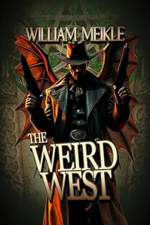 the weird west three weird western short stories 1st edition william meikle 1073730816, 978-1073730810