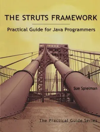 the struts framework practical guide for java programmers 1st edition sue spielman 1558608621, 978-1558608627