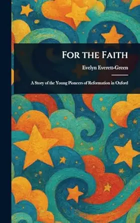 for the faith 1st edition evelyn everett green 1023001713, 978-1023001717