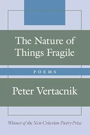 the nature of things fragile poems 1st edition peter vertacnik 1641773650, 978-1641773652