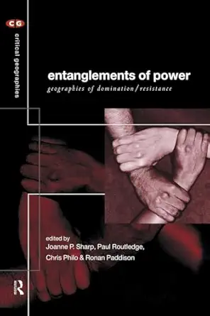 entanglements of power geographies of domination/resistance 1st edition ronan paddison ,chris philo ,paul
