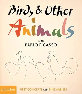 birds and other animals with pablo picasso 1st edition pablo picasso ,maya gartner ,meagan bennett