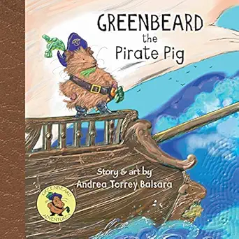 greenbeard the pirate pig 1st edition andrea torrey balsara 1460285018, 978-1460285015