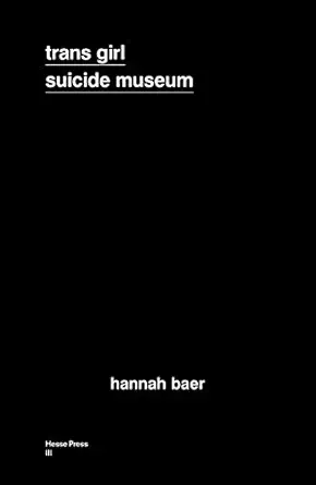 trans girl suicide museum 1st edition hannah baer 1948434067, 978-1948434065