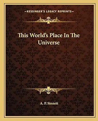 this worlds place in the universe 1st edition a p sinnett 1162840528, 978-1162840529
