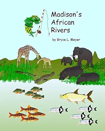 madisons african rivers 1st edition bryce l meyer 1986028720, 978-1986028721