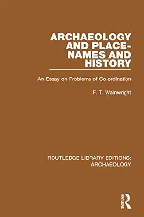 archaeology and place names and history 1st edition f t wainwright 1138818119, 978-1138818118