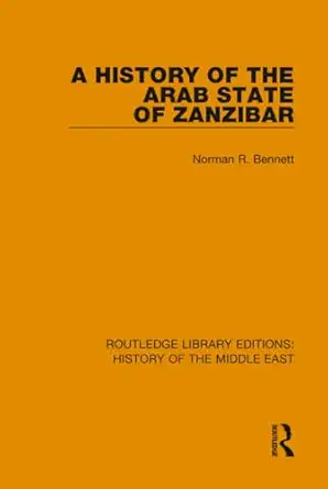 a history of the arab state of zanzibar 1st edition norman r bennett 1138221139, 978-1138221130