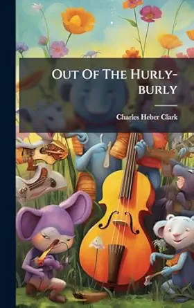 out of the hurly burly 1st edition charles heber clark 1024628965, 978-1024628968