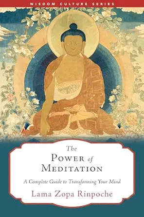 the power of meditation a complete guide to transforming your mind 1st edition lama zopa rinpoche 1614297886,