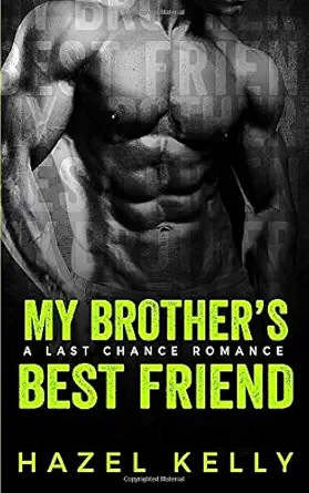 my brothers best friend a last chance romance 1st edition hazel kelly 1720720231, 978-1720720232