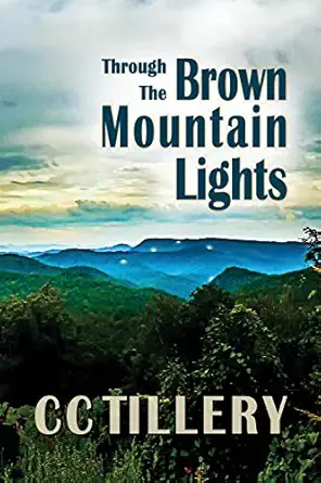 through the brown mountain lights 1st edition cc tillery 0989464156, 978-0989464154
