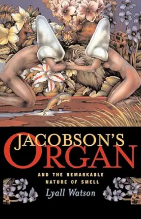 jacobsons organ and the remarkable nature of smell 1st edition lyall watson 0393332918, 978-0393332919