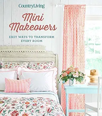country living mini makeovers easy ways to transform every room 1st edition country living 1618372505,