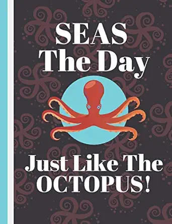 seas the day just like the octopus cute octopus ocean inspired novelty gift octopus lined notebook for men