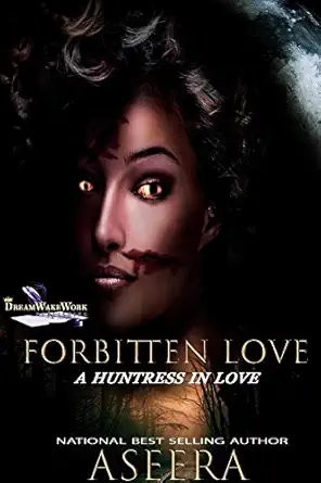 forbitten love a huntress in love 1st edition aseera 1070925578, 978-1070925578
