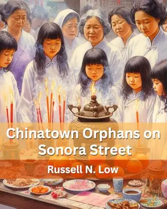 chinatown orphans on sonora street an illustrated book 1st edition russell n low 1963898028, 978-1963898026