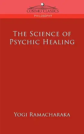 the science of psychic healing 1st edition yogi ramacharaka 1596054069, 978-1596054066