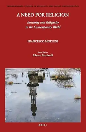 a need for religion insecurity and religiosity in the contemporary world 1st edition francesco molteni