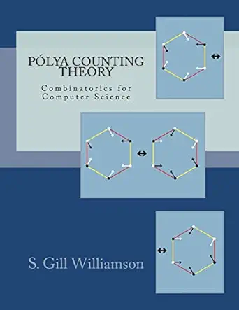 polya counting theory combinatorics for computer science 1st edition s gill williamson 1481100890,