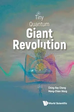 tiny quantum giant revolution 1st edition ching ray chang ,meng chien wang 9811287406, 978-9811287404