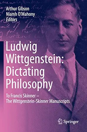 ludwig wittgenstein dictating philosophy to francis skinner a the wittgenstein skinner manuscripts 1st