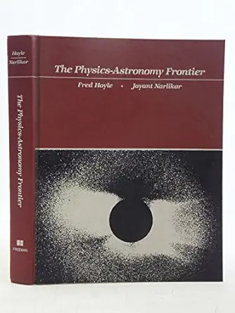 the physics astronomy frontier 1st edition jayant v narlikar ,sir fred hoyle 0716711605, 978-0716711605