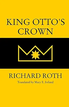 king ottos crown 1st edition richard roth ,mary e ireland 1543062164, 978-1543062168