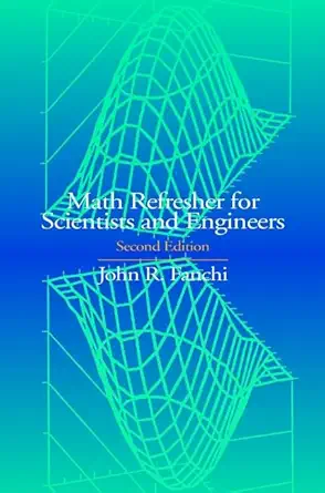 math refresher for scientists and engineers 1st edition john r fanchi 0471384577, 978-0471384571