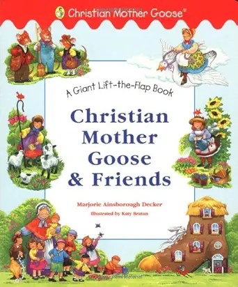christian mother goose and friends giant lift the flap 1st edition marjorie ainsborough decker ,katy bratun