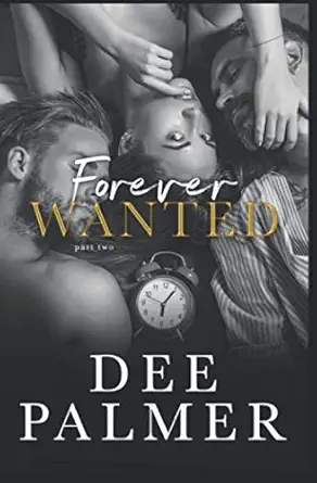 forever wanted part two 1st edition dee palmer 1086541049, 978-1086541045