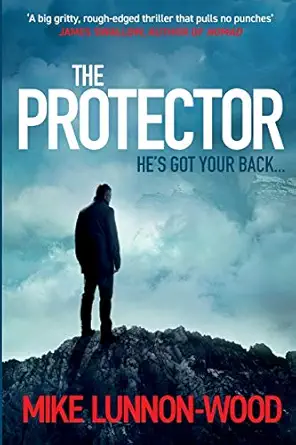 the protector a gripping action packed spy thriller 1st edition mike lunnon wood 1913727033, 978-1913727031