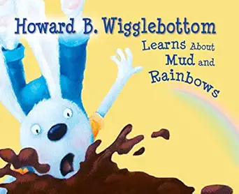 howard b wigglebottom learns about mud and rainbows 1st edition reverend ana ,howard binkow ,susan f
