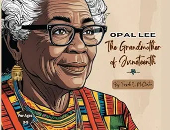 the grandmother of juneteenth opal lee 1st edition tirzah e mcclinton ,serayah r mcclinton 196500203x,