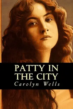 patty in the city 1st edition carolyn wells ,taylor anderson 1985827662, 978-1985827660