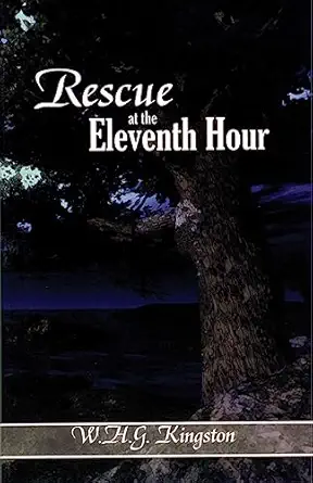 rescue at the eleventh hour 1st edition w h g kingston 1583391223, 978-1583391228