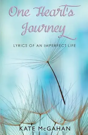 one hearts journey lyrics of an imperfect life 1st edition kate mcgahan 0967851106, 978-0967851105