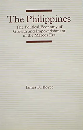 the philippines the political economy of growth and impoverishment in the marcos era 1st edition james k