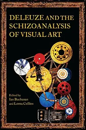 deleuze and the schizoanalysis of visual art 1st edition ian buchanan ,lorna collins ,marcelo svirsky ,david