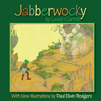 jabberwocky with new illustrations by paul elwin rodgers 1st edition lewis carroll ,paul elwin rodgers