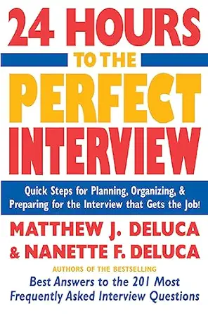 24 hours to the perfect interview quick steps for planning organizing and preparing for the interview that