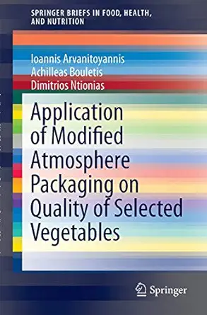 application of modified atmosphere packaging on quality of selected vegetables 1st edition achilleas bouletis