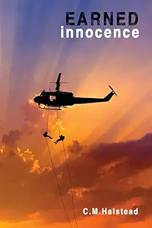 earned innocence camaraderie while taking on the world alone is mandatory 1st edition c m halstead