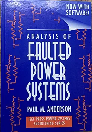 analysis of faulted power systems 1st edition paul m anderson 0780311450, 978-0780311459