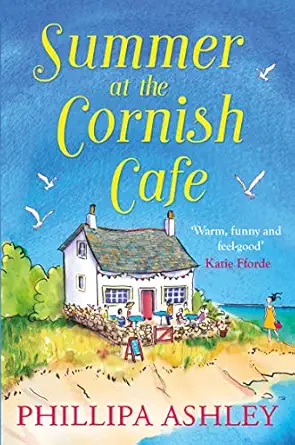 summer at the cornish cafa a gorgeous summer story of new beginnings from the queen of cornish romance