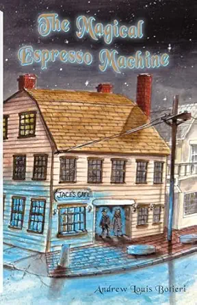 the magical espresso machine a novel a historical fiction love story 1st edition andrew louis botieri ,jesse