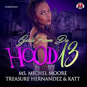 girls from da hood 13 1st edition ms michel moore ,treasure hernandez ,katt ,marsha ann hay 1982531517,