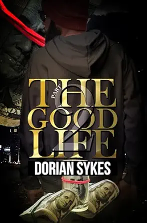 the good life part 2 the re up 1st edition dorian sykes 1645561666, 978-1645561668